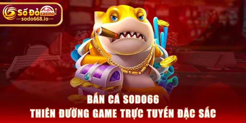 Bắn Cá SODO66