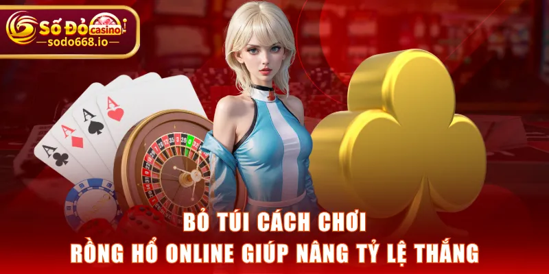 Bỏ túi cách chơi Rồng Hổ online giúp nâng tỷ lệ thắng
