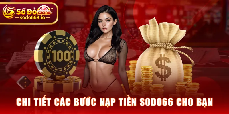 Chi tiết các bước nạp tiền SODO66 cho bạn