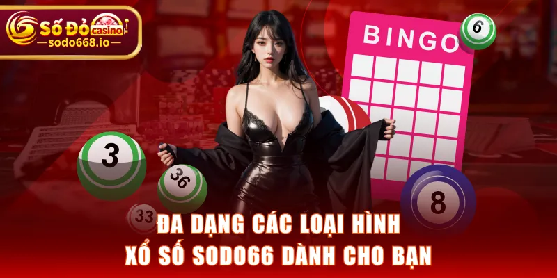 Đa dạng các loại hình Xổ Số SODO66 dành cho bạn