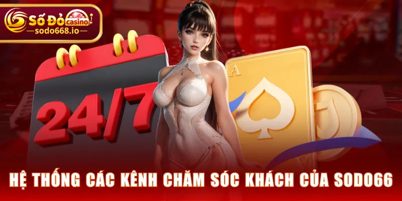 Hệ thống các kênh chăm sóc khách của SODO66
