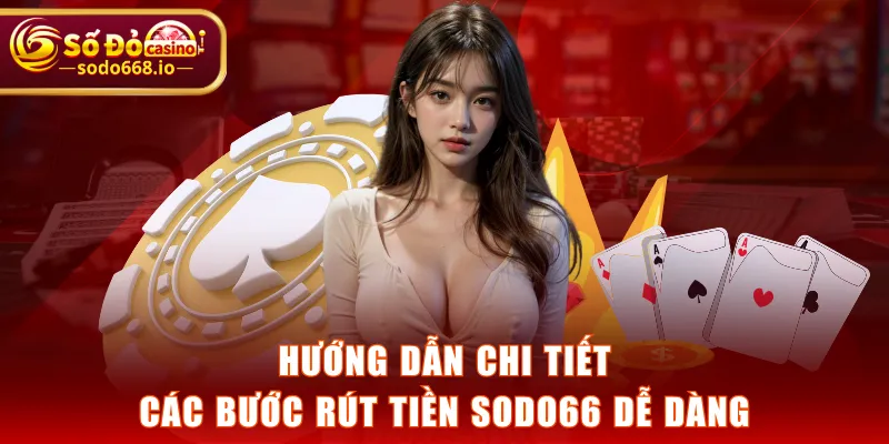Hướng dẫn chi tiết các bước rút tiền SODO66 dễ dàng