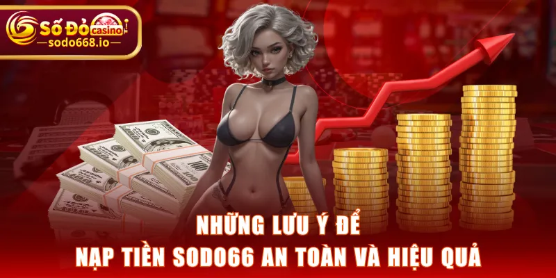 Những lưu ý để nạp tiền SODO66 an toàn và hiệu quả