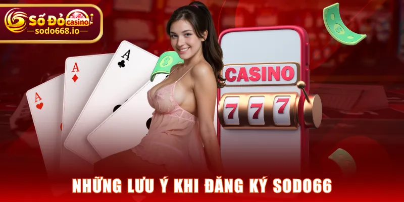 Những lưu ý khi đăng ký SODO66