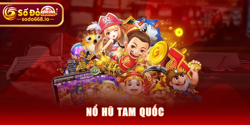 Nổ hũ tam quốc