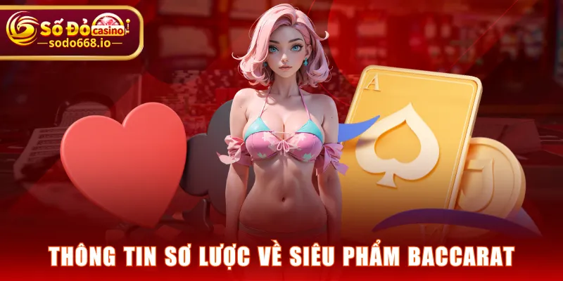 Thông tin sơ lược về siêu phẩm baccarat