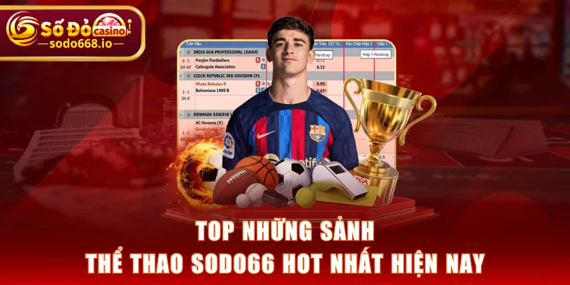 Top những sảnh Thể Thao SODO66 hot nhất hiện nay
